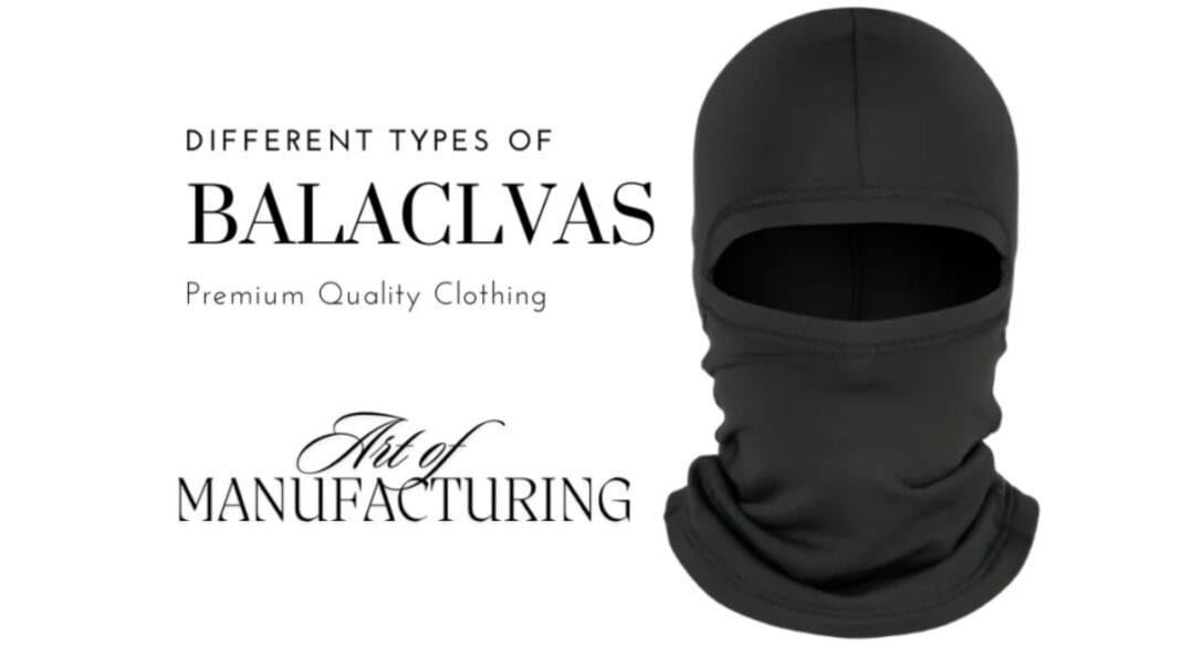 Black balaclava shown on a white background with the text “DIFFERENT TYPES OF BALACLAVAS” and “Art of MANUFACTURING.”