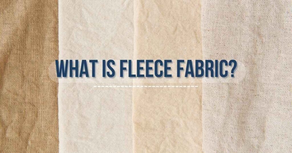 Text overlay on a textured fabric background reading "What is Fleece Fabric?" highlighting its definitions and origins.