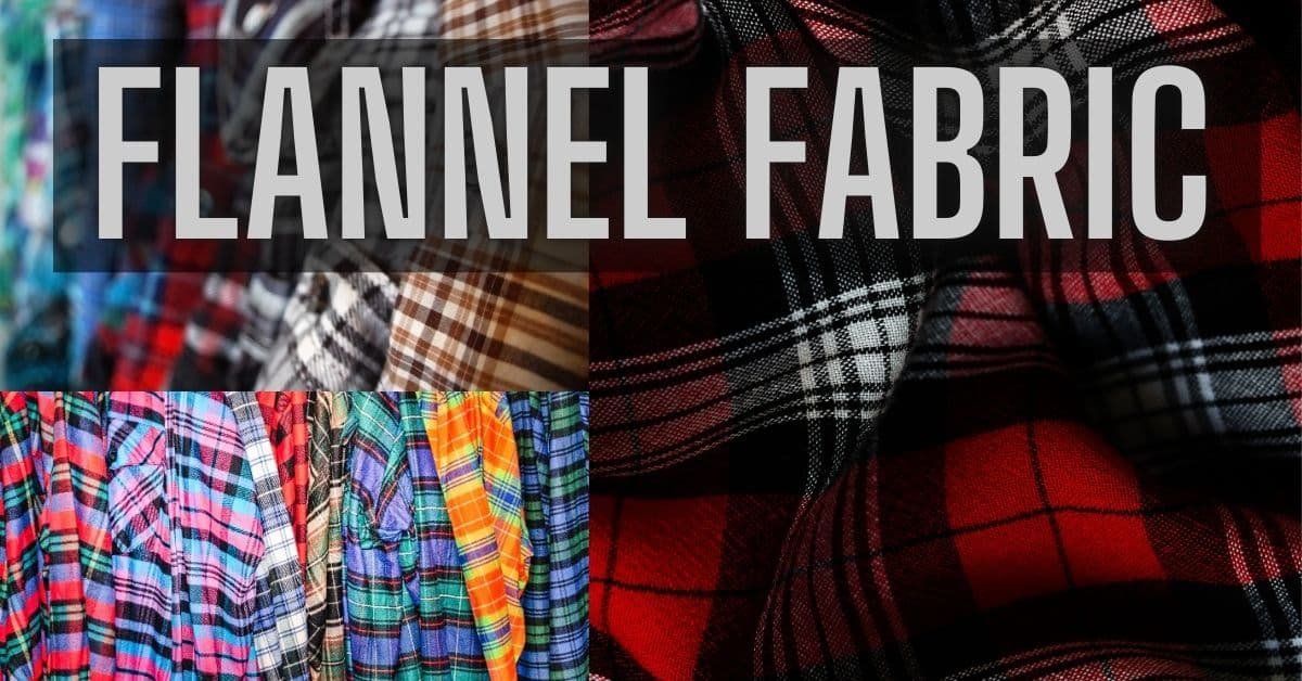 The Ultimate Guide to Flannel Fabric: Comfort, Style, and Versatility in Every Thread Types of Flannel Fabric