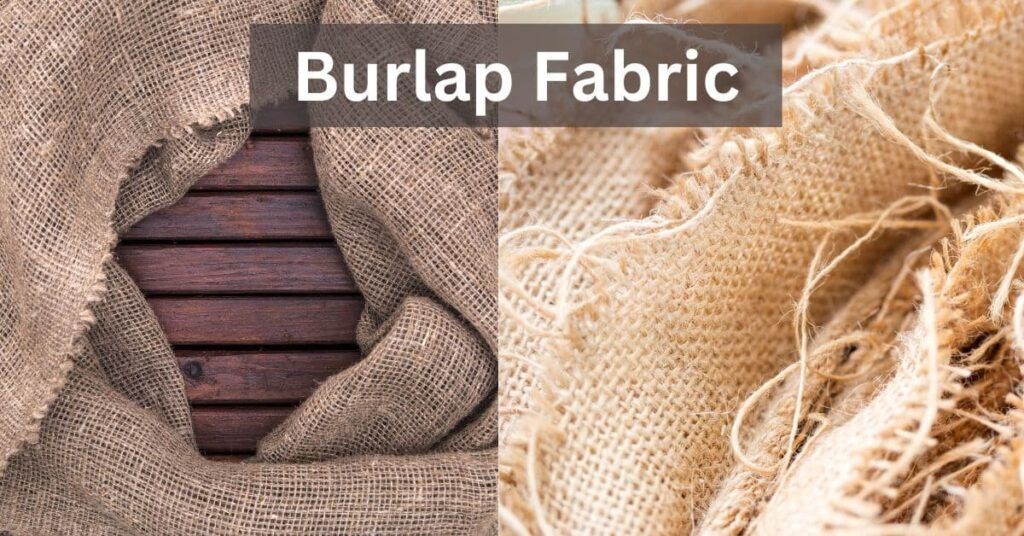 What is Burlap Fabric? Properties, Uses, and Making Process