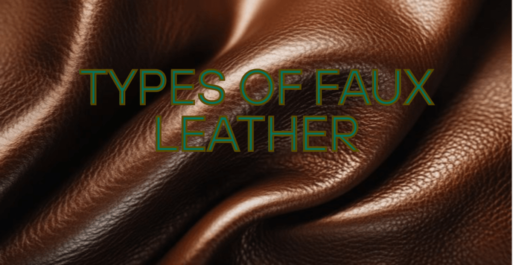 Close-up image of textured brown faux leather with the text "Types of Faux Leather" overlaid in green.