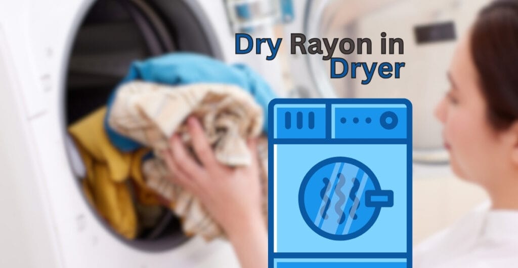 A person holding a bundle of clothes near a washing machine, with a graphic of a dryer overlay that says "Dry Rayon in Dryer."