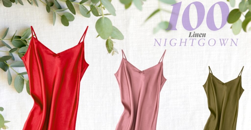 Three satin nightgowns in red, pink, and olive green hanging on a neutral background with green foliage; the text "100 Linen Nightgown" in purple at the top right corner.