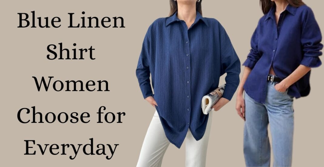 Two women wearing the blue linen shirt women choose for everyday elegance, styled with jeans and trousers.