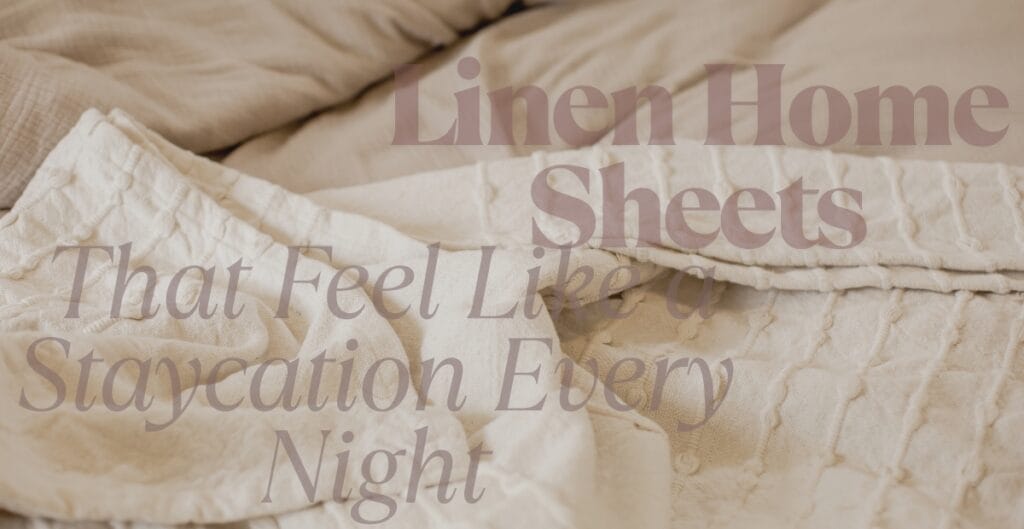 A close-up view of neatly arranged linen sheets in soft, neutral tones. The sheets have textured, quilted patterns, giving a cozy and inviting appearance. Overlaid on the image is the text: "Linen Home Sheets That Feel Like a Staycation Every Night" in a semi-transparent, elegant font.