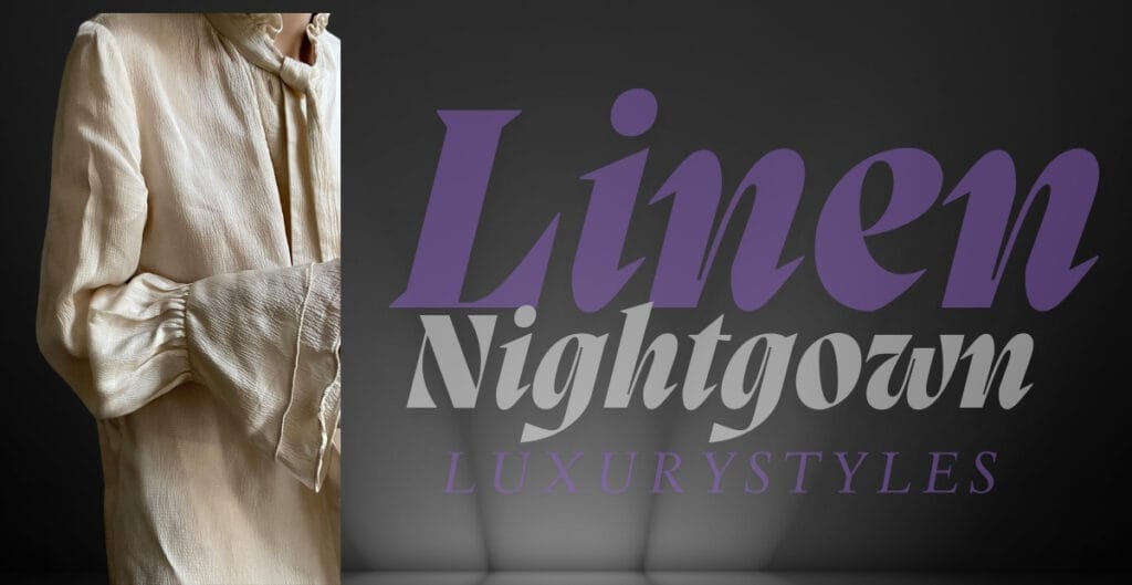 A close-up of a person wearing elegant, cream-colored linen clothing, with the focus on their torso and arm, against a dark background featuring the words "Linen Nighttown LUXURY STYLES" in stylish purple and grey typography.