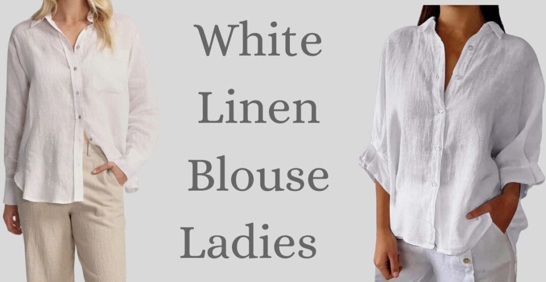 Two women are wearing white linen blouses, one on the left with a beige bottom and the other on the right with white pants. The text 