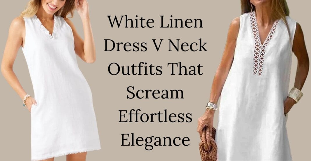Two women wearing white linen v-neck dresses; one on the left in a sleeveless dress with a ruffled neckline, and one on the right in a sleeveless dress with lace detailing at the V-neck. The background features beige, with the text 
