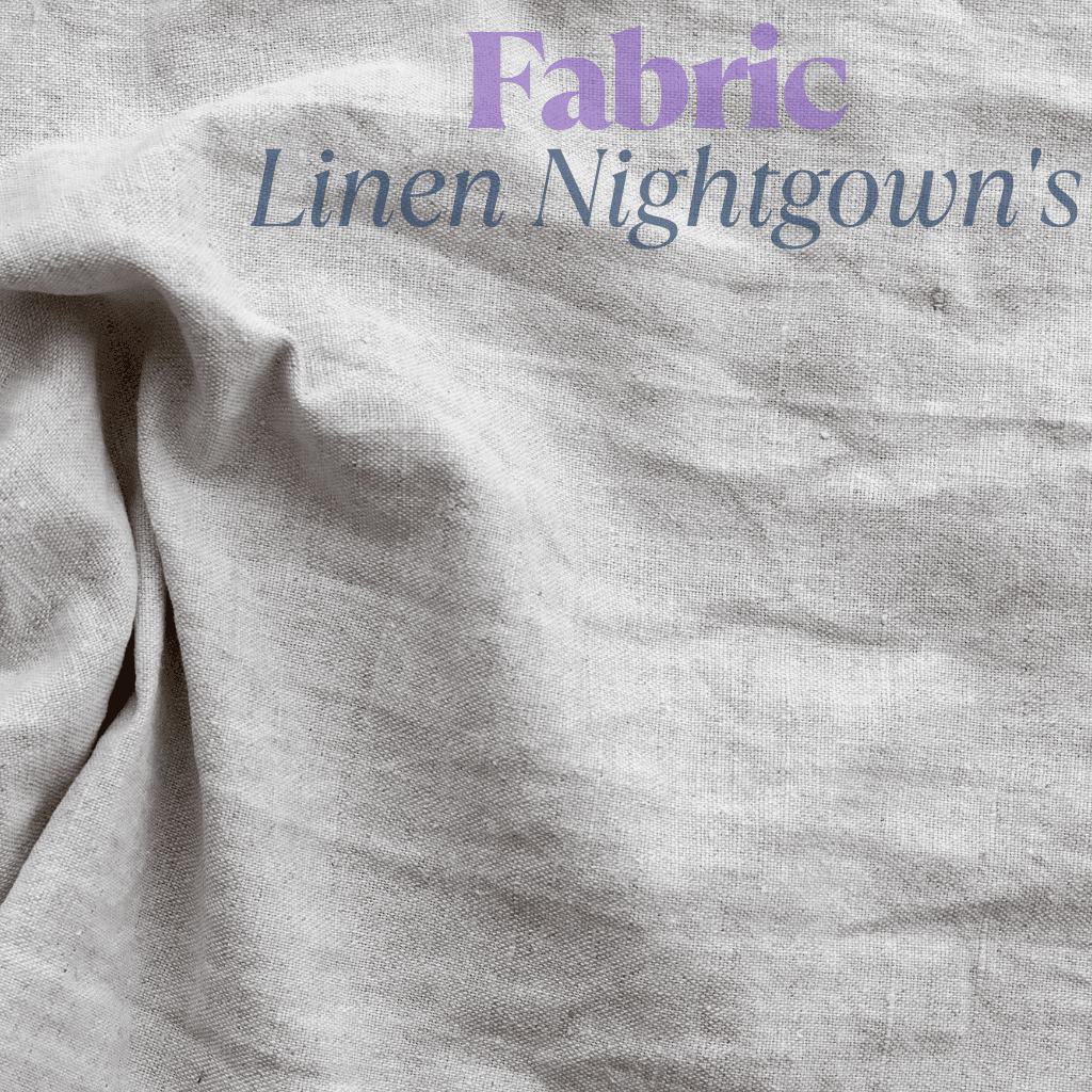 A close-up of a piece of linen fabric with a slightly wrinkled texture. The text "Fabric Linen Nightgown's" is overlaid on the fabric in purple and dark gray fonts.