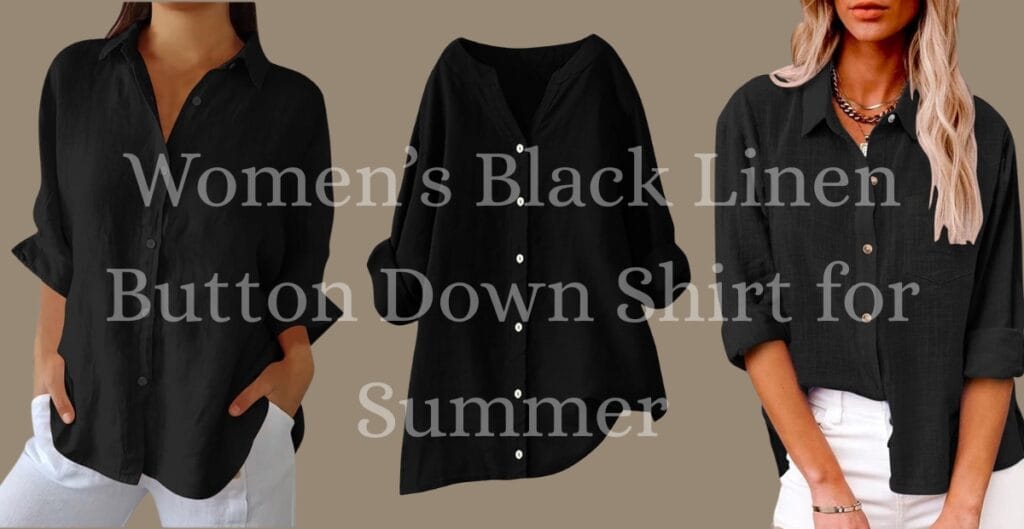 Women wearing black linen button-down shirts styled for summer.