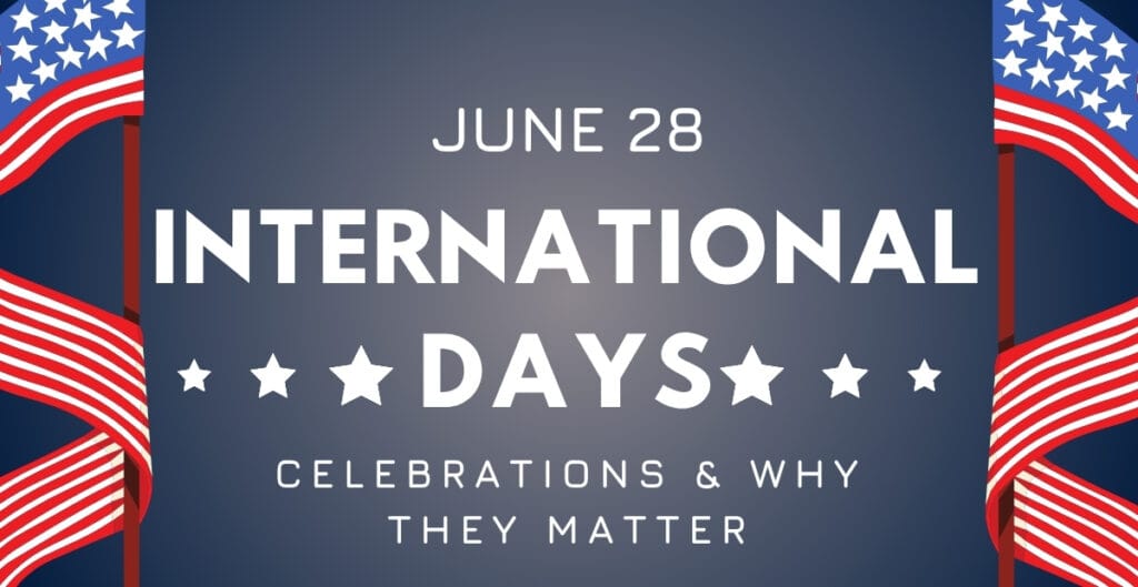 A graphic with a dark blue background decorated with red, white, and blue patriotic ribbons and stars. It displays the text "June 28 International Days: Celebrations & Why They Matter."