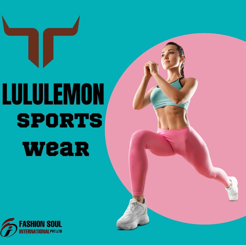 A woman dressed in vibrant, stylish Lululemon sportswear performs a yoga pose against a colorful backdrop with the text "Lululemon Sports Wear" and "Fashion Soul International Pvt. Ltd."