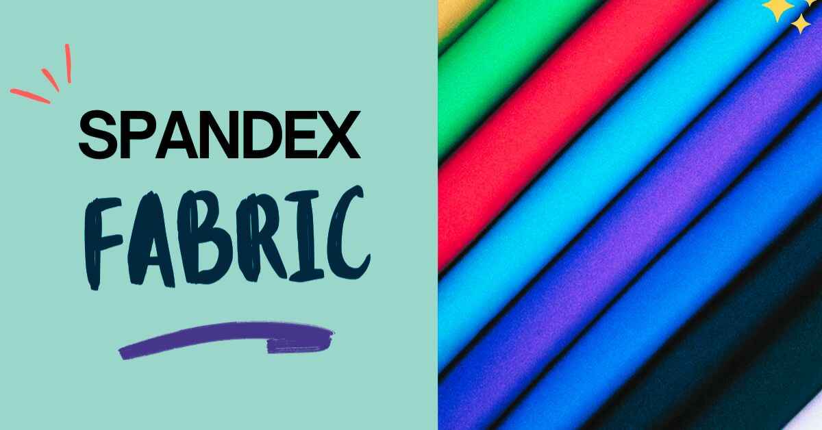 Spandex Blends: Popular Types and How They’re Used in Fabrics