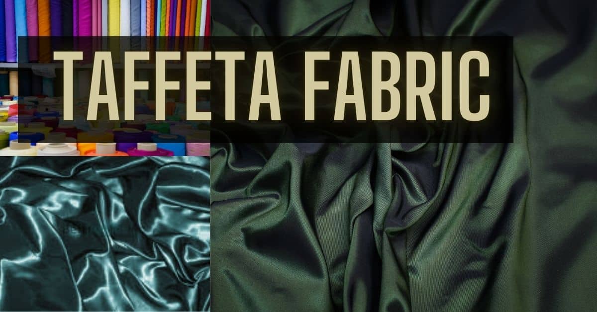 What is Taffeta Fabric? Properties, Uses, and Making Process