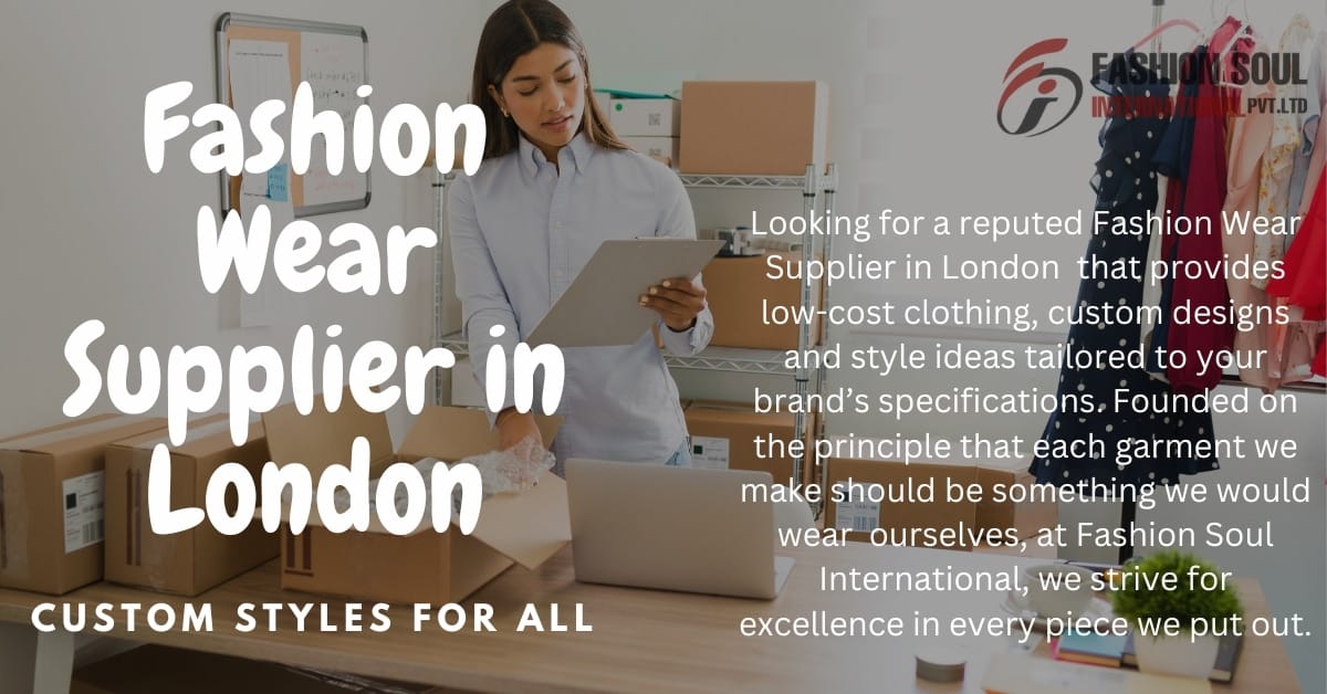 Fashion Wear Supplier in London for Clothing Brand