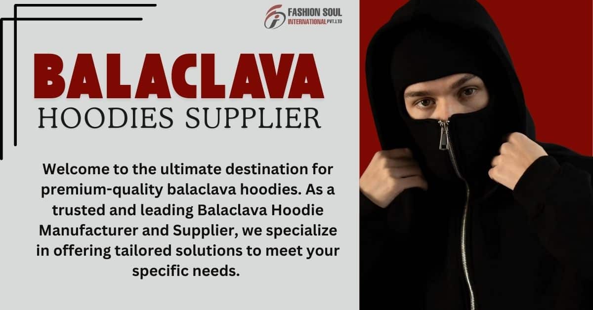 Balaclava Hoodie Supplier | Your Trusted Partner in Apparel