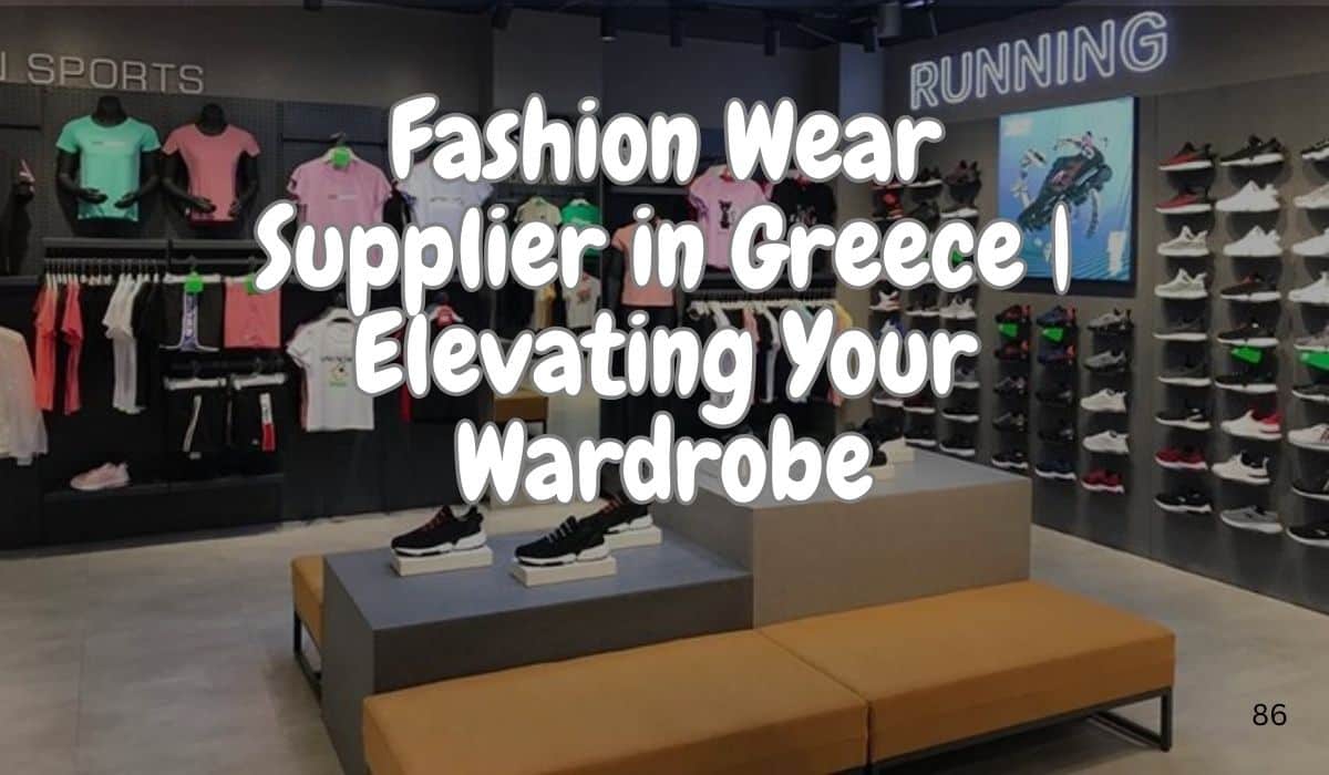 Fashion Wear Supplier in Greece offering sustainable and customizable clothing solutions for B2B brands.