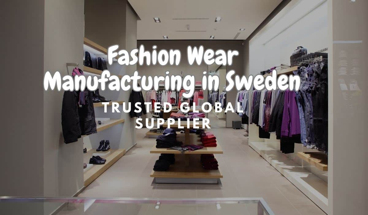 Fashion Wear Supplier in Sweden - Premium Quality Clothing Manufacturer