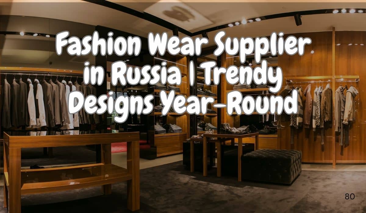 Modern and trendy fashion wear supplier in Russia designs supplied by Fashion Soul International in Russia.