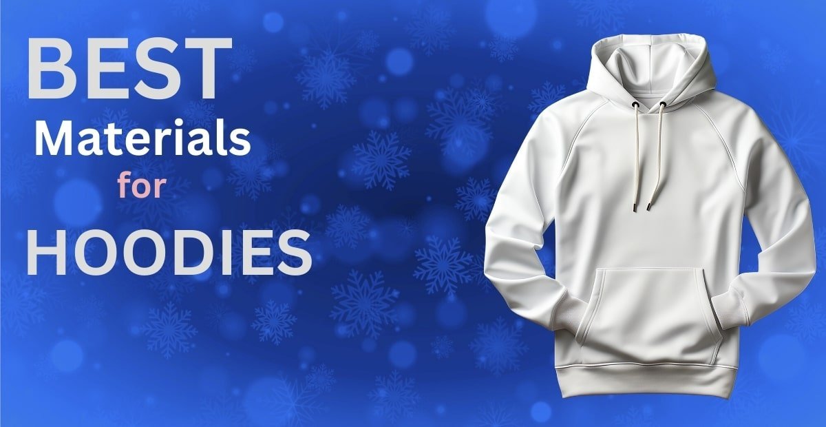 A graphic featuring the text "BEST Materials for HOODIES" alongside an illustration of a plain white hoodie on a blue background with snowflake patterns.