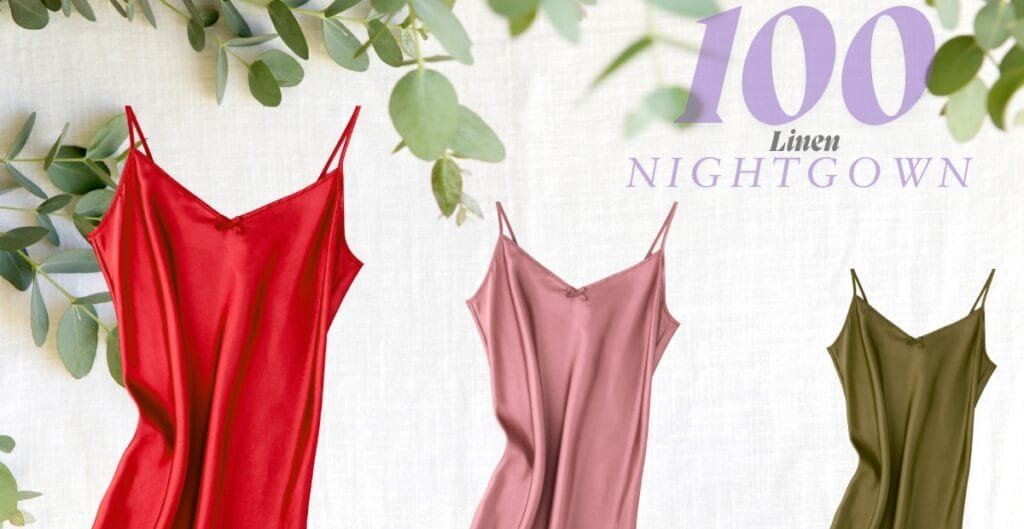 Three satin nightgowns in red, pink, and olive green hanging on a neutral background with green foliage; the text "100 Linen Nightgown" in purple at the top right corner.