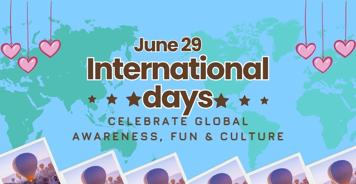 A colorful graphic celebrating International Days on June 29, featuring a world map in the background, hanging pink hearts, and photos of hot air balloons at the bottom. Text on the graphic reads: "June 29 International Days. Celebrate Global Awareness, Fun & Culture."