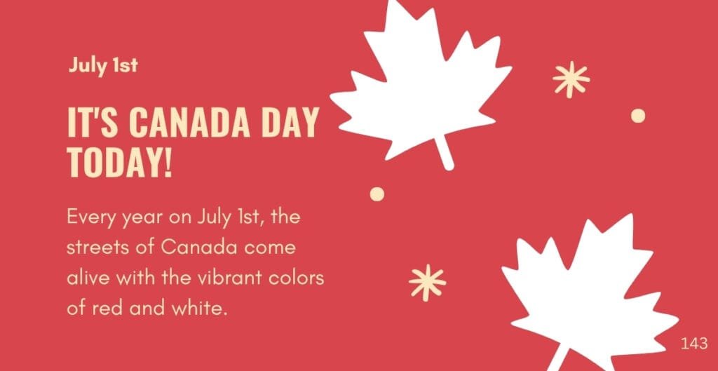 A red background with white and beige maple leaf illustrations. Text says "July 1st IT'S CANADA DAY TODAY! Every year on July 1st, the streets of Canada come alive with the vibrant colors of red and white."