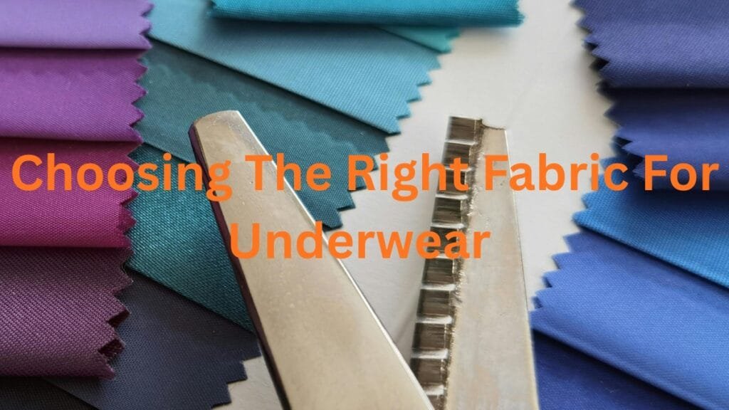 A fabric swatch sample with colorful cloth pieces arranged around a metal tool, overlaid by orange text reading ‘Choosing The Right Fabric For Underwear’.