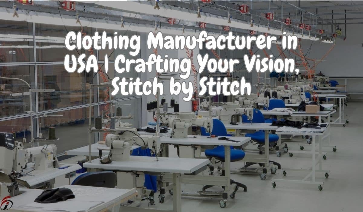 Experienced Clothing Manufacturer in USA crafting custom apparel with precision and quality.